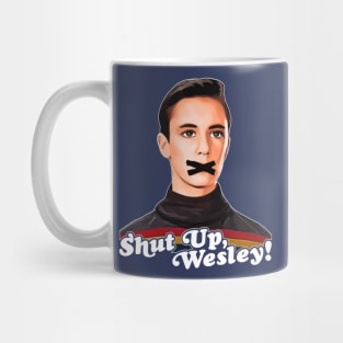 Shut Up, Wesley! // Wesley Crusher Trekkie Humor Mug